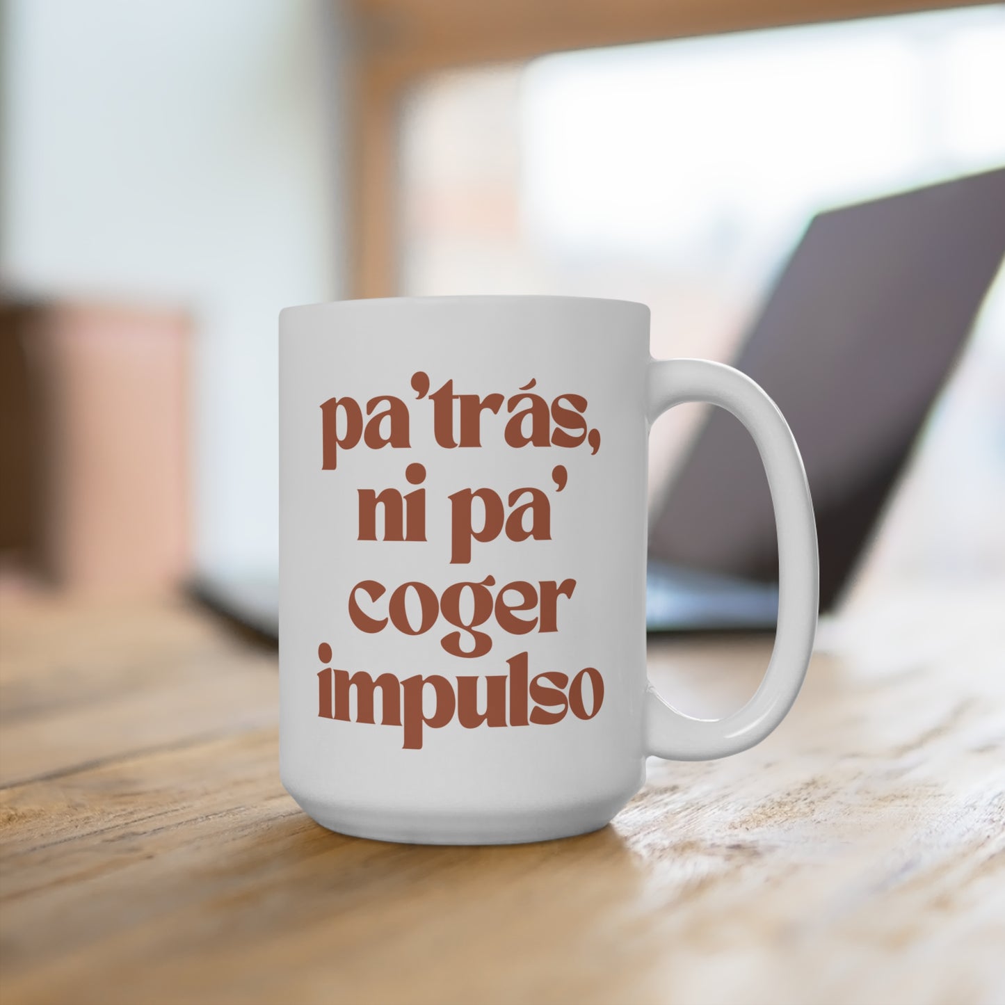 Puerto Rico Coffee Mug 15oz | PA' LANTE PA' TRAS NI PA' COGER IMPULSO