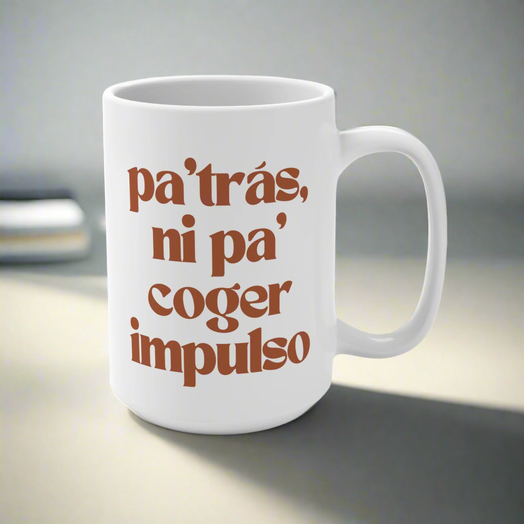 Puerto Rico Coffee Mug 15oz | PA' LANTE PA' TRAS NI PA' COGER IMPULSO
